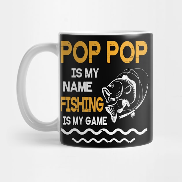 Pop Pop Is My Name Fishing Is My Game Happy Father Parent July 4th Summer Vacation Day Fishers by DainaMotteut